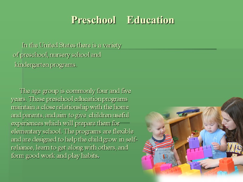Preschool    Education   In the United States there is a